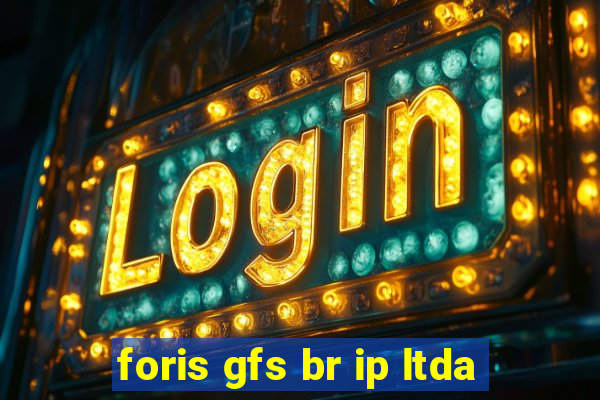 foris gfs br ip ltda